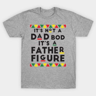 It's not a Dad's Bod It's a Father Figure Funny Father T-Shirt